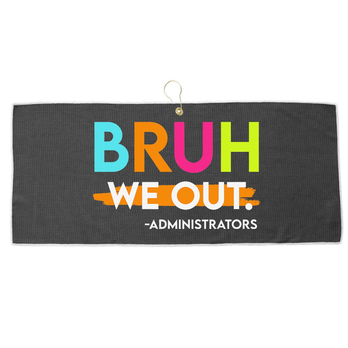 Bruh We Out Administrators End Of School Year Teacher Large Microfiber Waffle Golf Towel