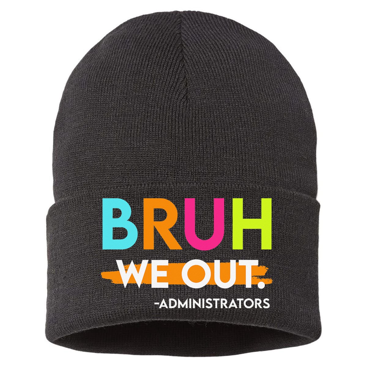 Bruh We Out Administrators End Of School Year Teacher Sustainable Knit Beanie