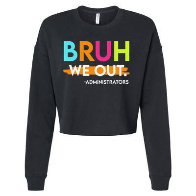 Bruh We Out Administrators End Of School Year Teacher Cropped Pullover Crew