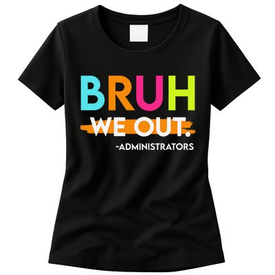 Bruh We Out Administrators End Of School Year Teacher Womens T-Shirt