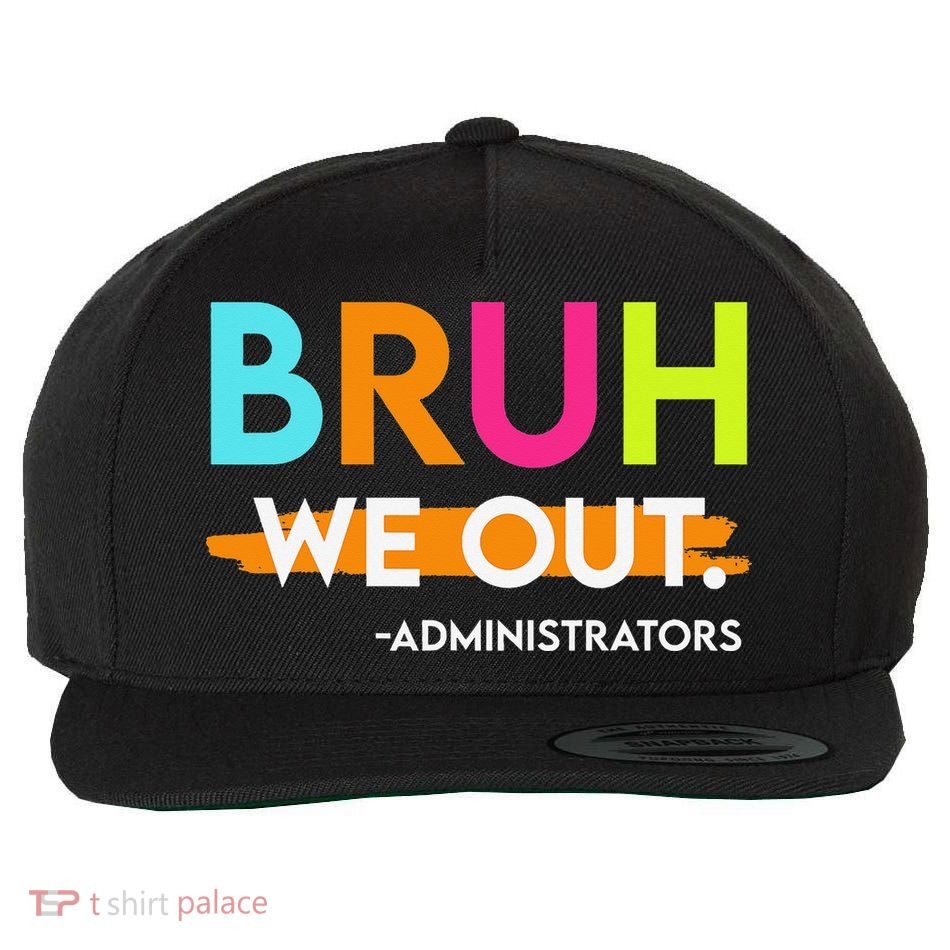 Bruh We Out Administrators End Of School Year Teacher Wool Snapback Cap