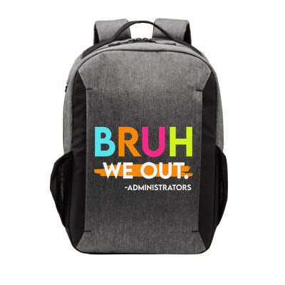 Bruh We Out Administrators End Of School Year Teacher Vector Backpack