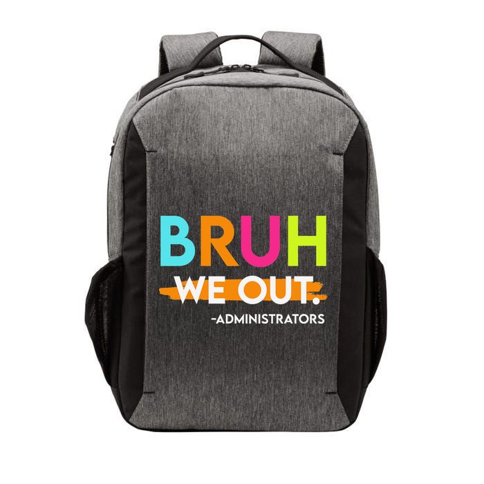 Bruh We Out Administrators End Of School Year Teacher Vector Backpack