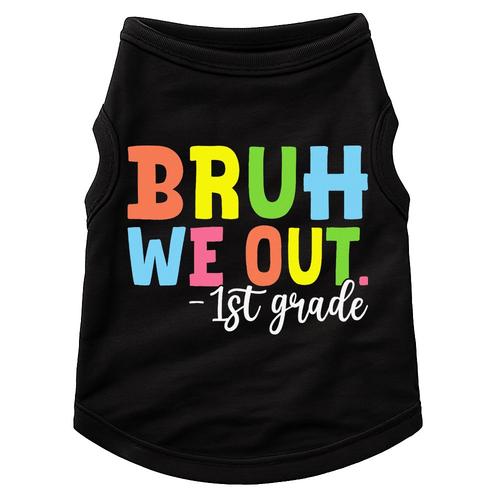 Bruh We Out 1st Grade Teacher Last Day Of School Student Doggie Tank