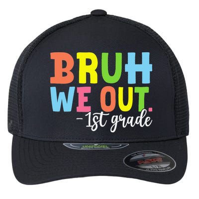 Bruh We Out 1st Grade Teacher Last Day Of School Student Flexfit Unipanel Trucker Cap