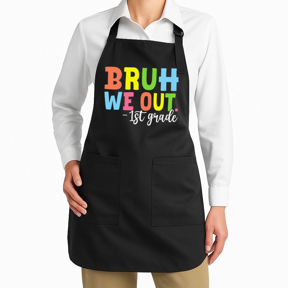 Bruh We Out 1st Grade Teacher Last Day Of School Student Apron