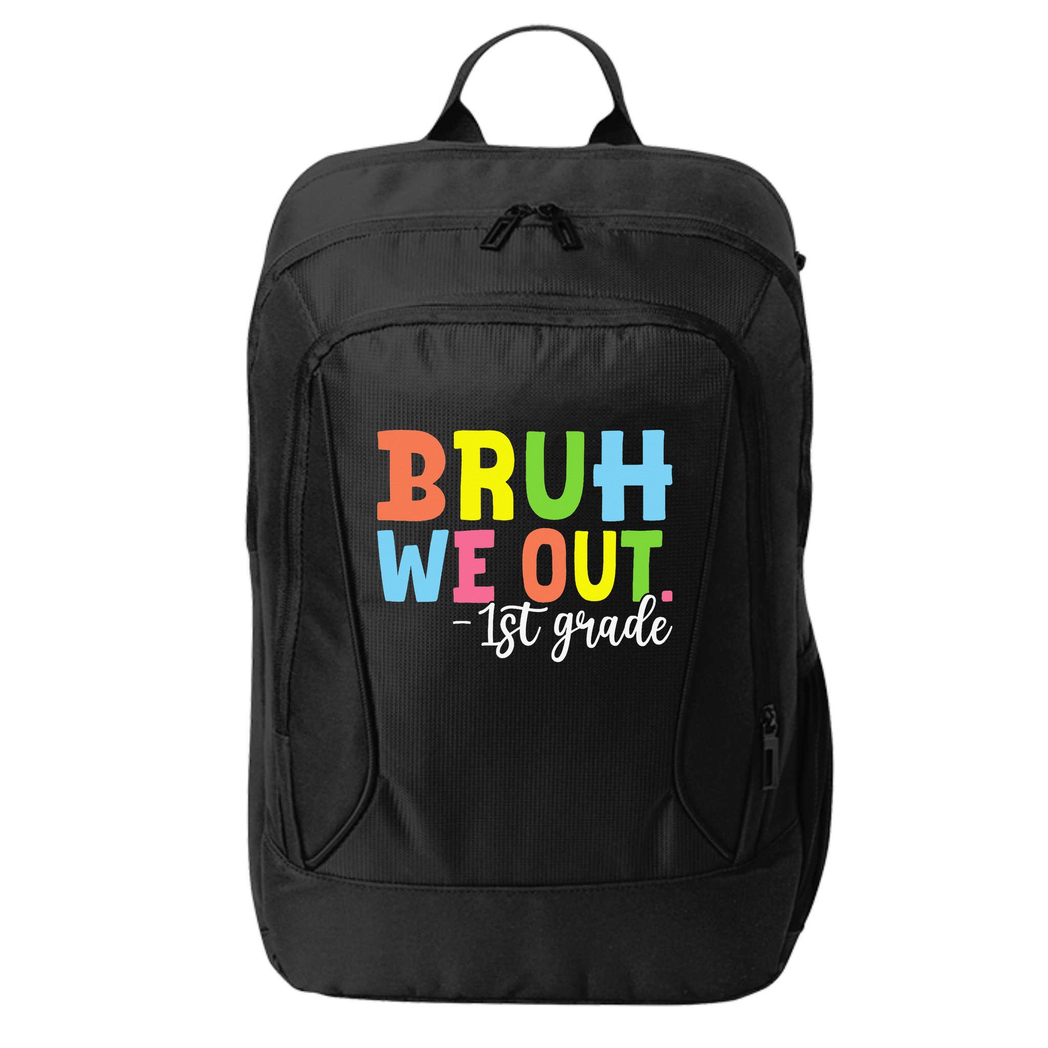 Bruh We Out 1st Grade Teacher Last Day Of School Student City Backpack