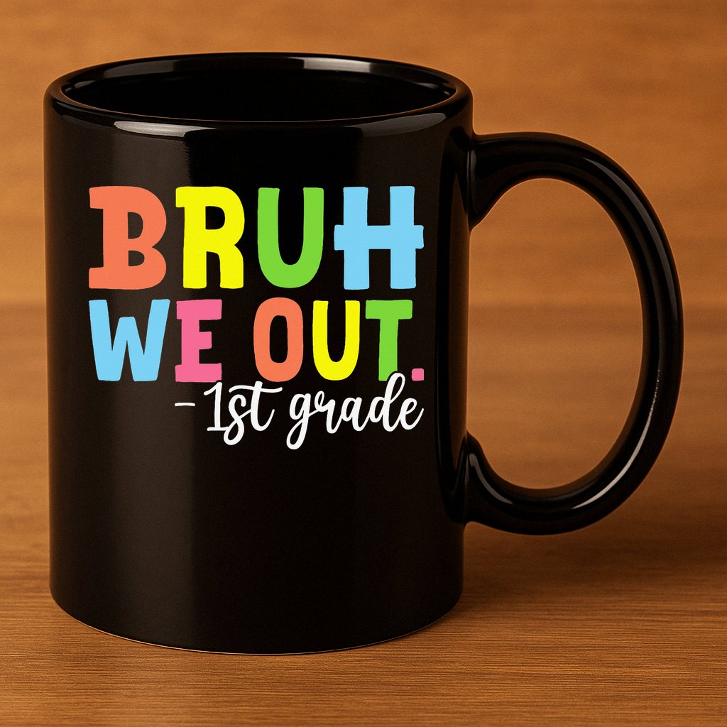 Bruh We Out 1st Grade Teacher Last Day Of School Student 11oz C Handle Ceramic Mug