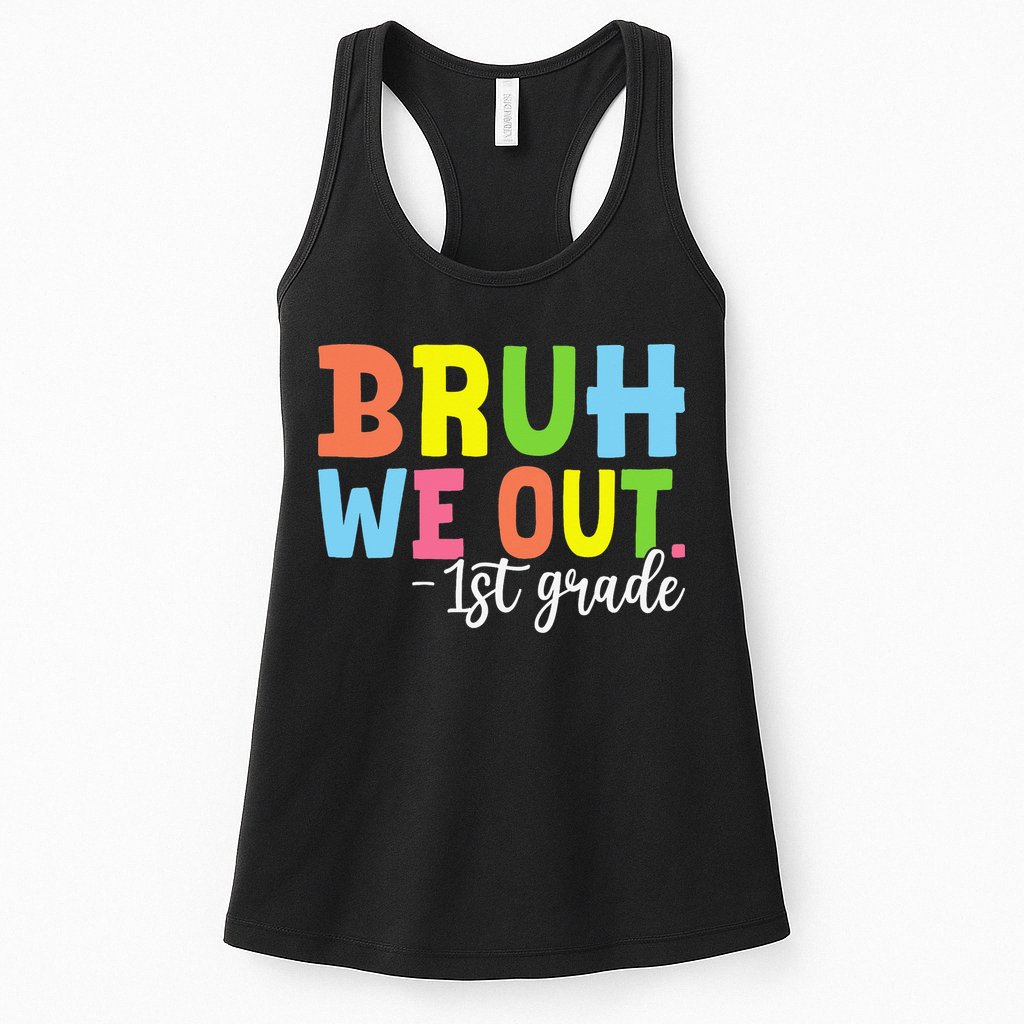 Bruh We Out 1st Grade Teacher Last Day Of School Student Womens Tank Top
