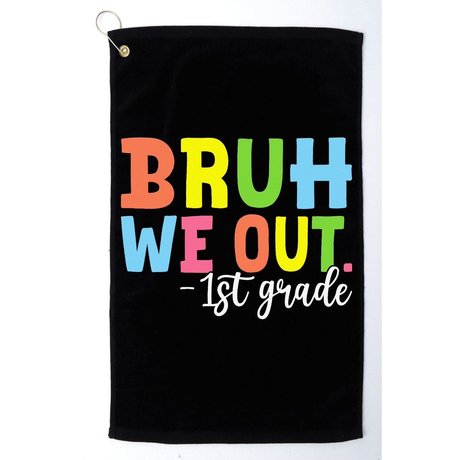 Bruh We Out 1st Grade Teacher Last Day Of School Student Golf Towel