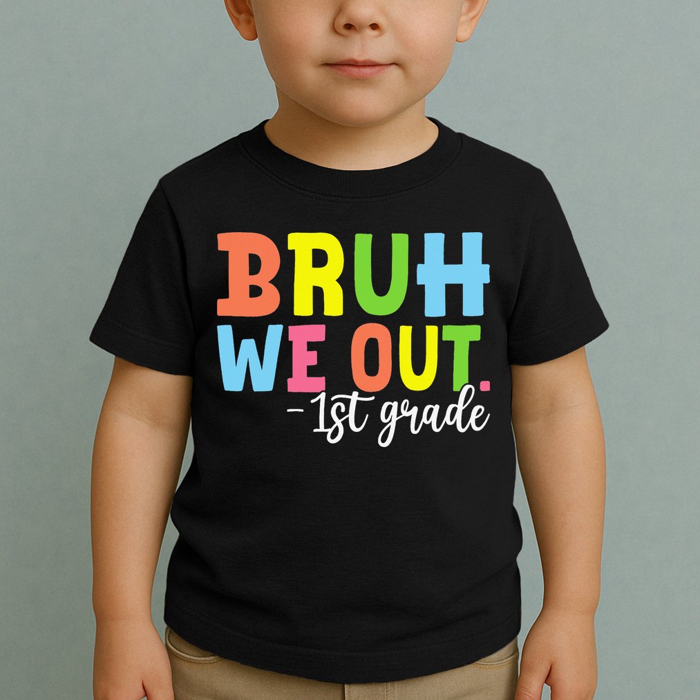 Bruh We Out 1st Grade Teacher Last Day Of School Student Toddler T-Shirt