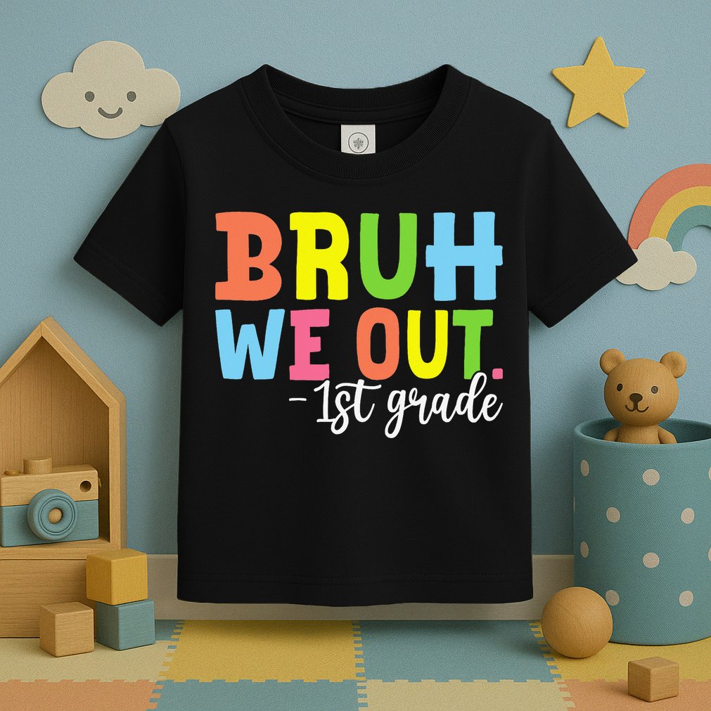 Bruh We Out 1st Grade Teacher Last Day Of School Student Toddler T-Shirt