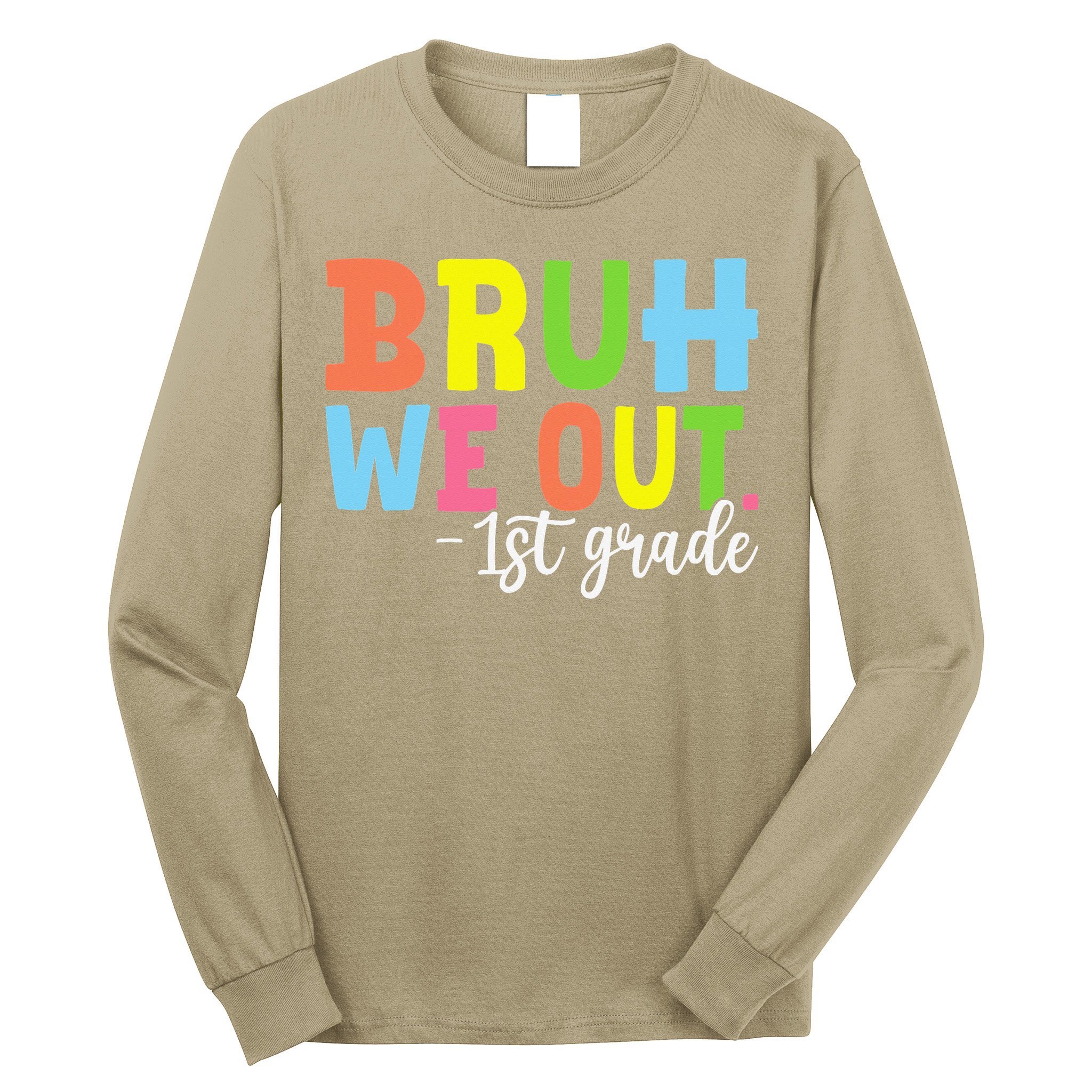 Bruh We Out 1st Grade Teacher Last Day Of School Student Long Sleeve Shirt