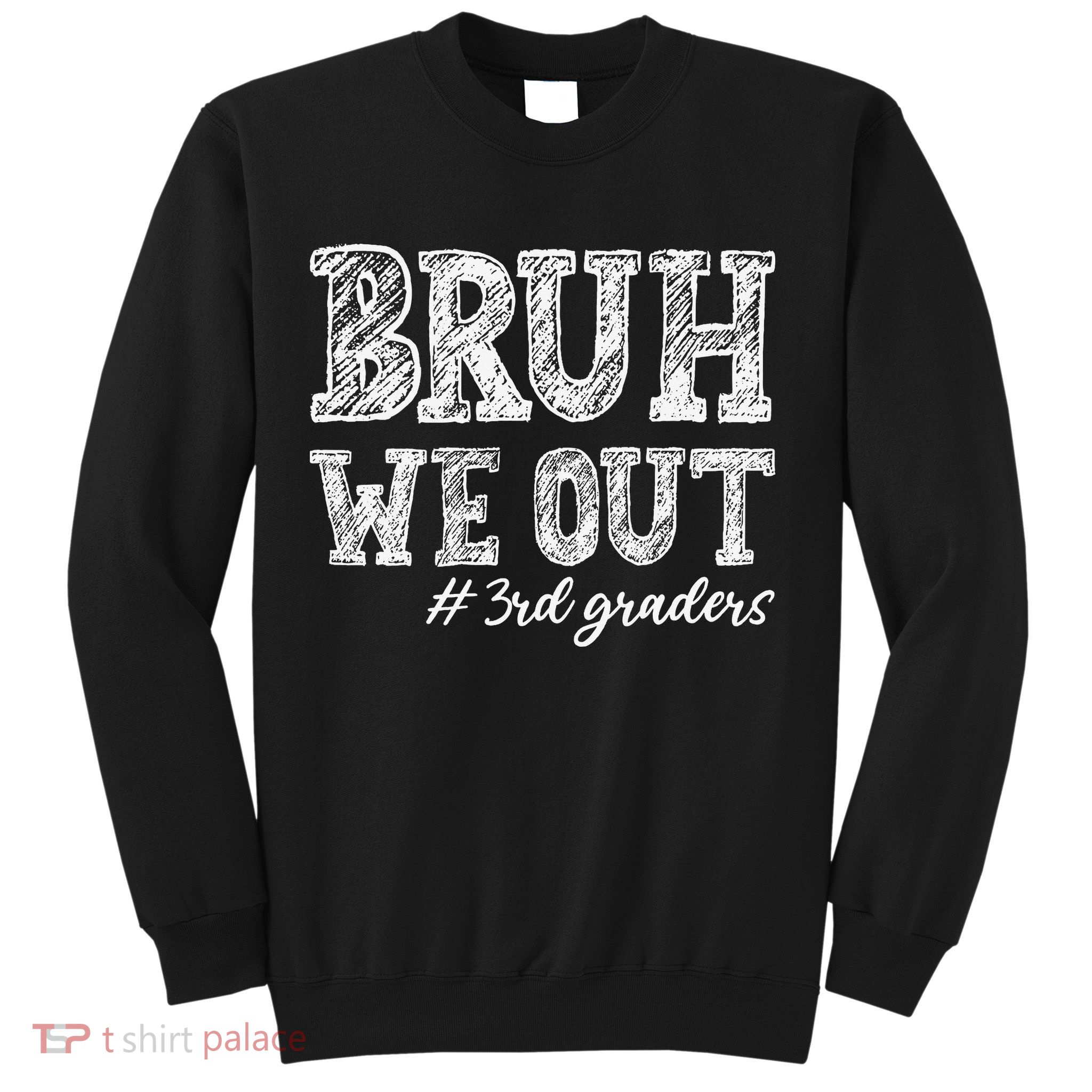 Bruh We Out 3rd Graders Graduation 3rd Grade Teachers Sweatshirt