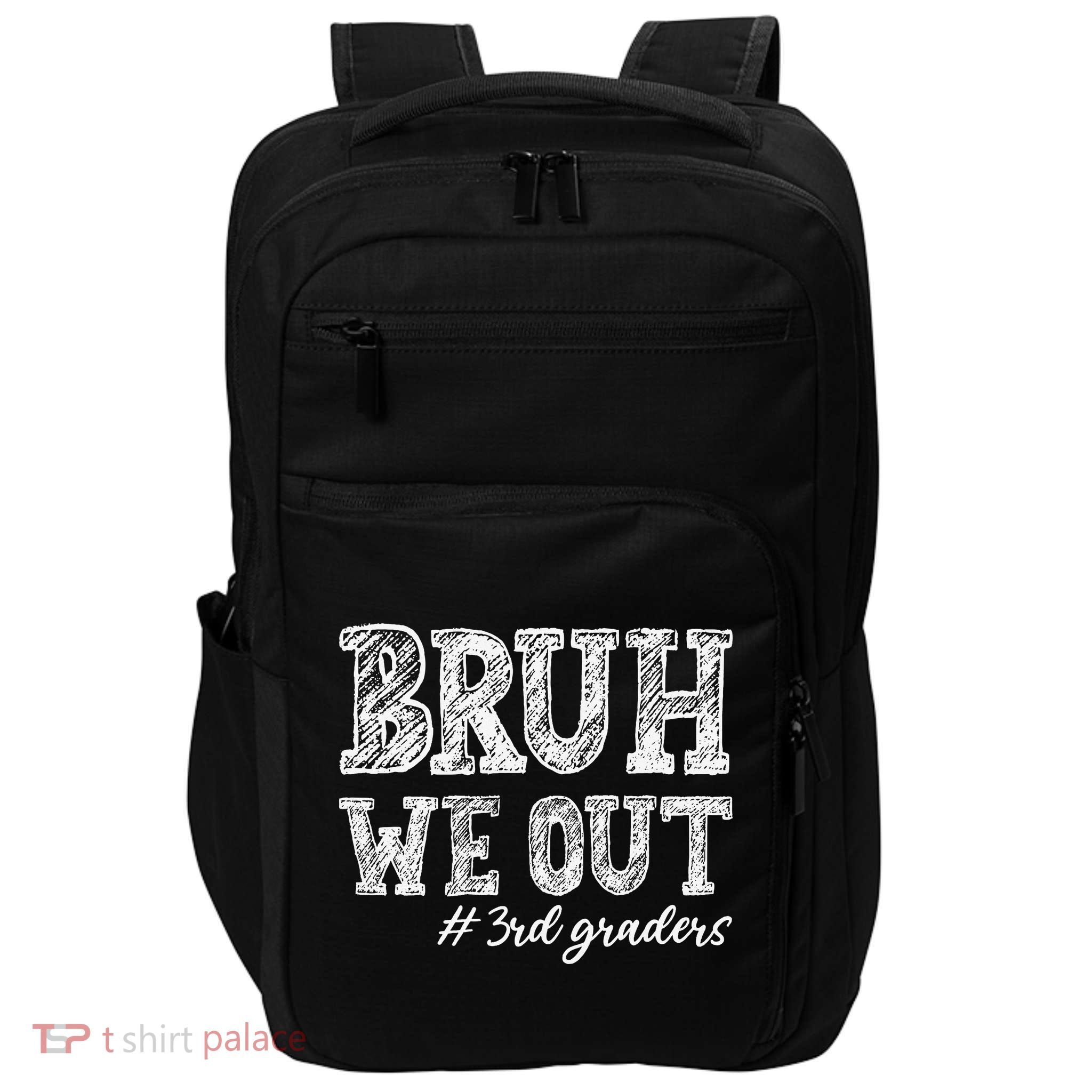 Bruh We Out 3rd Graders Graduation 3rd Grade Teachers Impact Tech Backpack