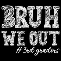 Bruh We Out 3rd Graders Graduation 3rd Grade Teachers 16 in Basic Backpack
