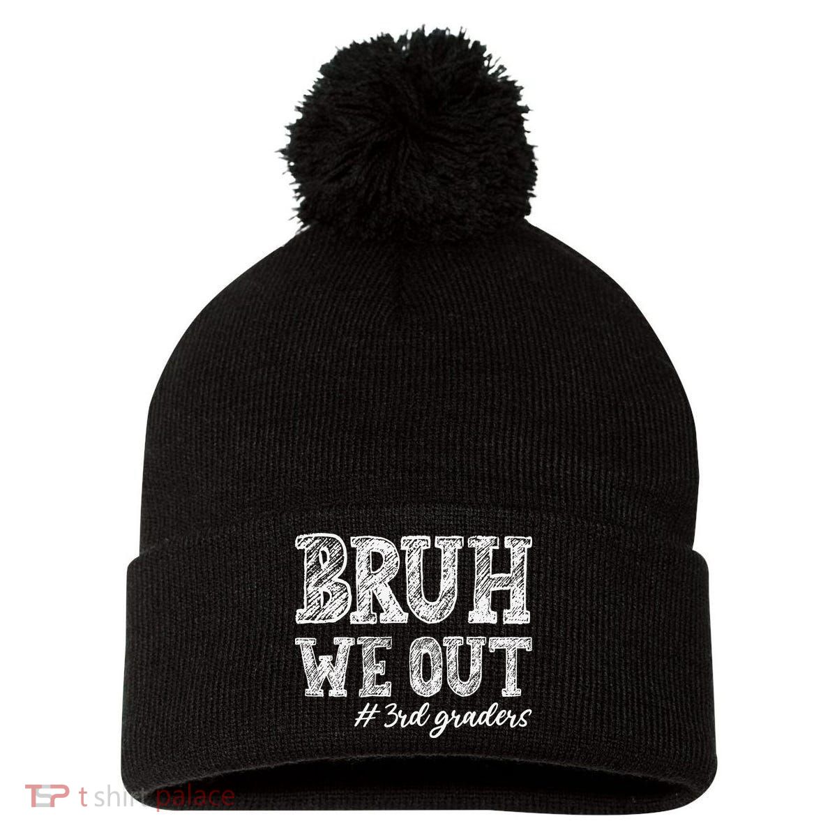 Bruh We Out 3rd Graders Graduation 3rd Grade Teachers Pom Pom 12in Knit Beanie