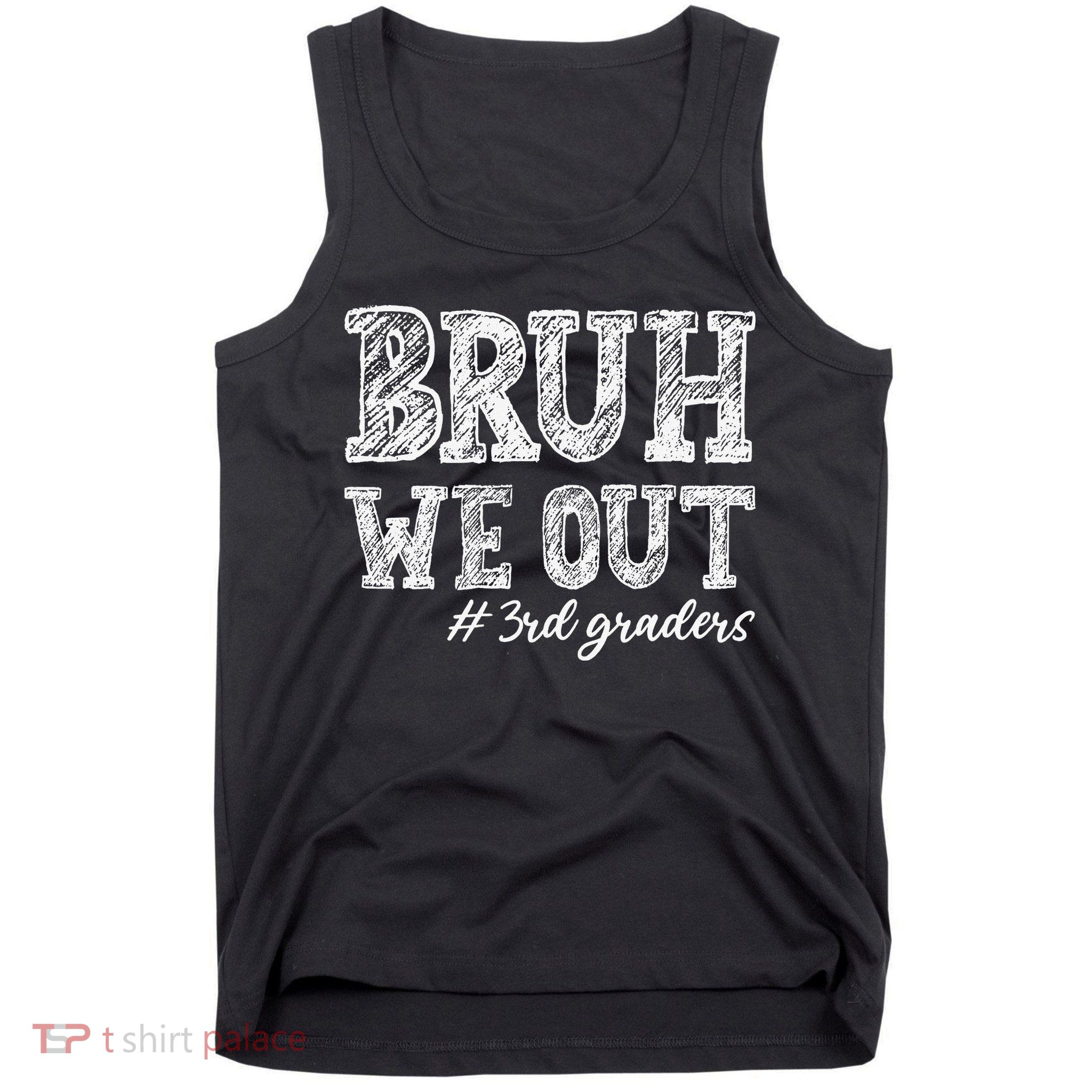 Bruh We Out 3rd Graders Graduation 3rd Grade Teachers Tank Top