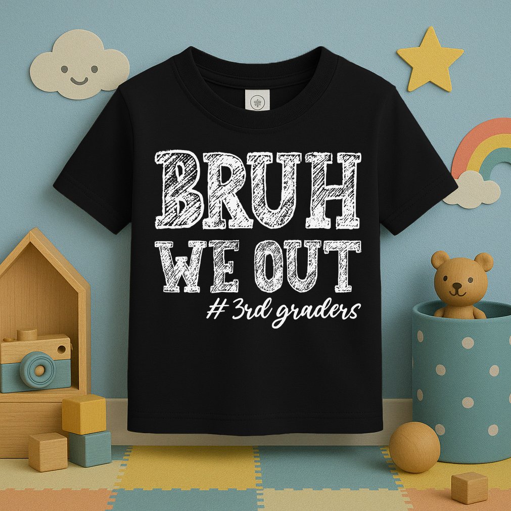 Bruh We Out 3rd Graders Graduation 3rd Grade Teachers Toddler T-Shirt