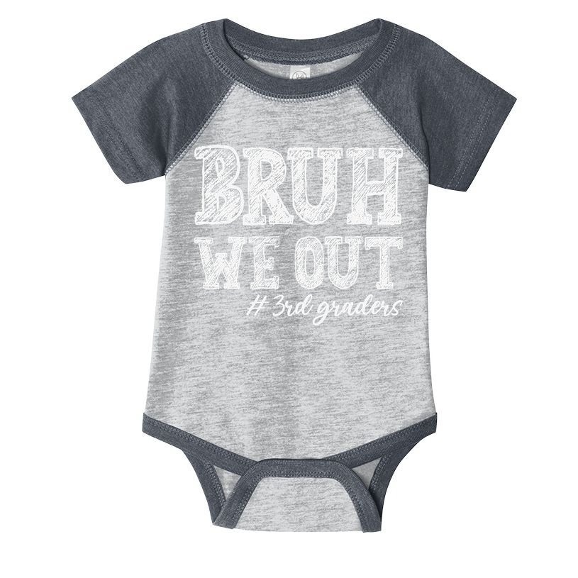 Bruh We Out 3rd Graders Graduation 3rd Grade Teachers Infant Baby Jersey Bodysuit