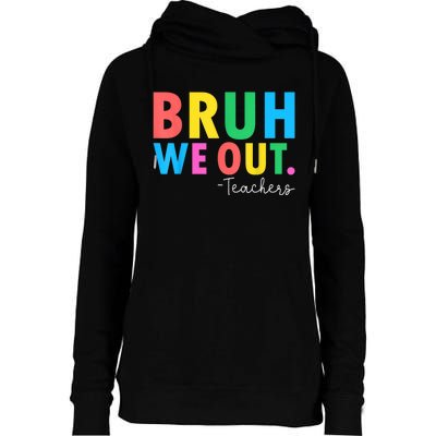 Bruh We Out Teachers Summer Last Day Of School Womens Funnel Neck Pullover Hood