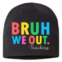 Bruh We Out Teachers Summer Last Day Of School Sustainable Beanie