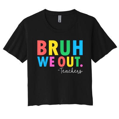 Bruh We Out Teachers Summer Last Day Of School Women's Crop Top Tee