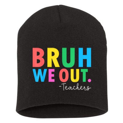 Bruh We Out Teachers Summer Last Day Of School Short Acrylic Beanie