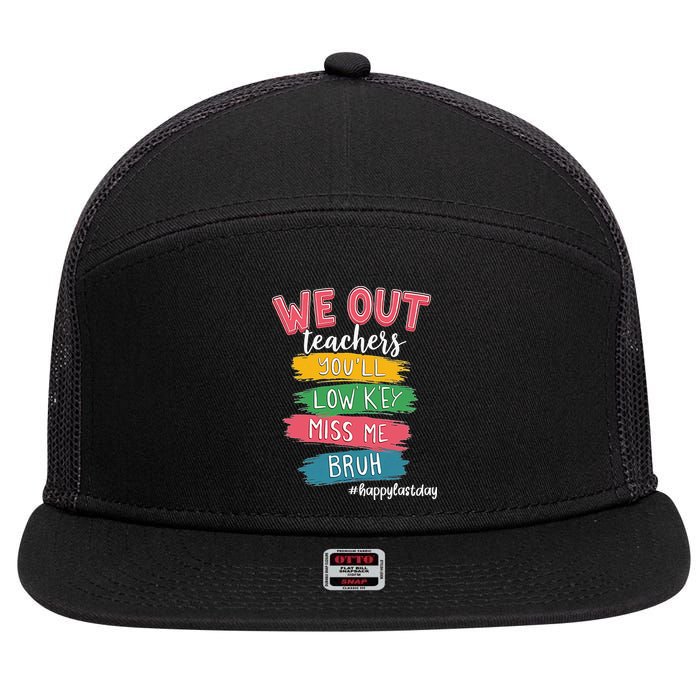 Bruh We Out Teachers Admit It Youll Low Key Miss Me Bruh 7 Panel Mesh Trucker Snapback Hat