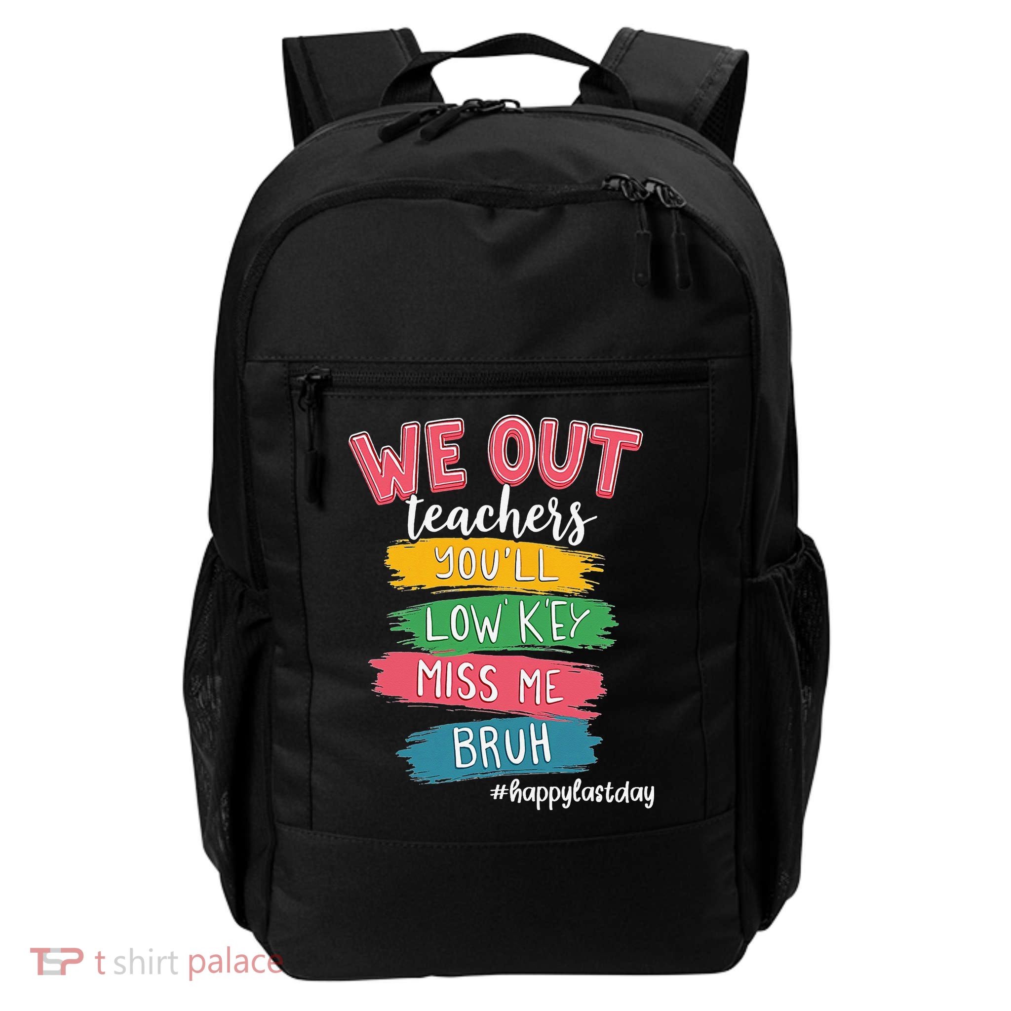 Bruh We Out Teachers Admit It Youll Low Key Miss Me Bruh Backpack