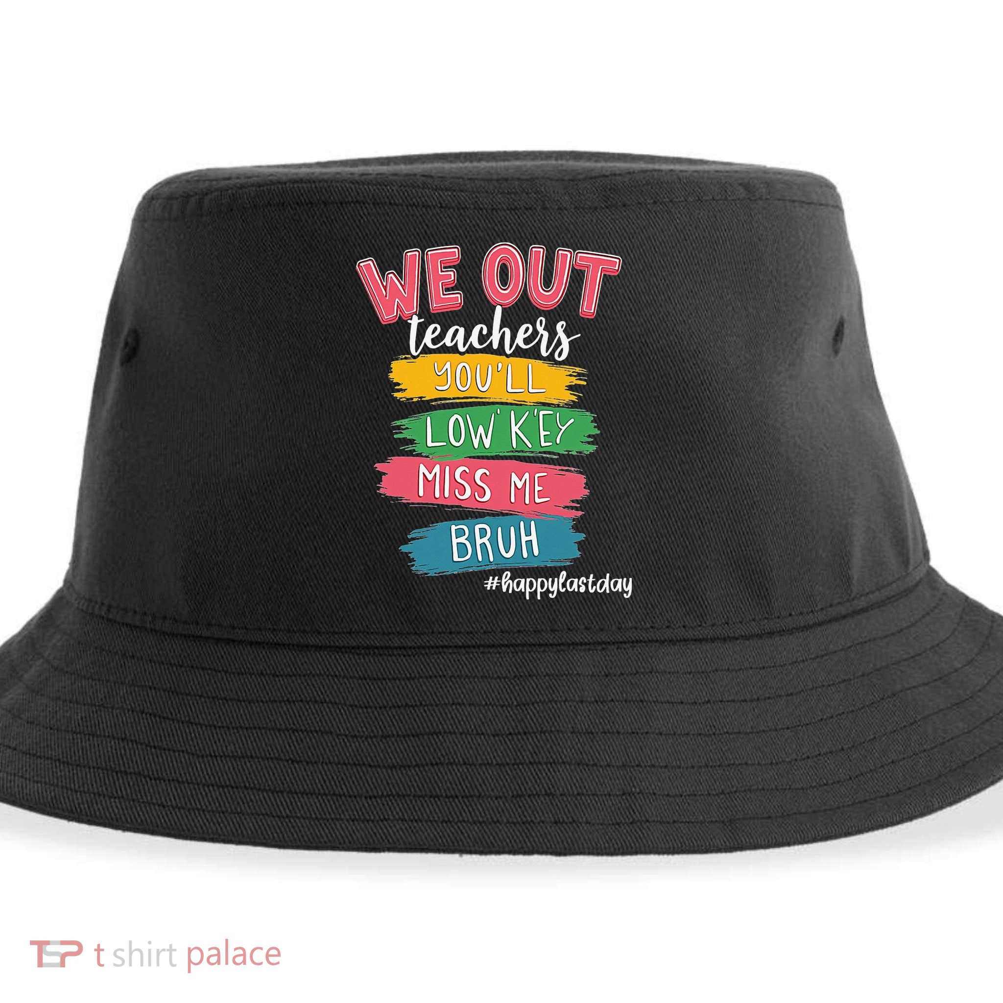 Bruh We Out Teachers Admit It Youll Low Key Miss Me Bruh Sustainable Bucket Hat