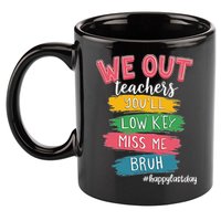 Bruh We Out Teachers Admit It Youll Low Key Miss Me Bruh 11oz C Handle Ceramic Mug