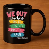 Bruh We Out Teachers Admit It Youll Low Key Miss Me Bruh 11oz C Handle Ceramic Mug