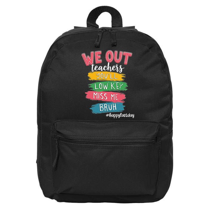 Bruh We Out Teachers Admit It Youll Low Key Miss Me Bruh 16 in Basic Backpack