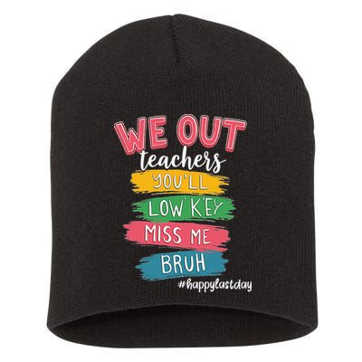 Bruh We Out Teachers Admit It Youll Low Key Miss Me Bruh Short Acrylic Beanie