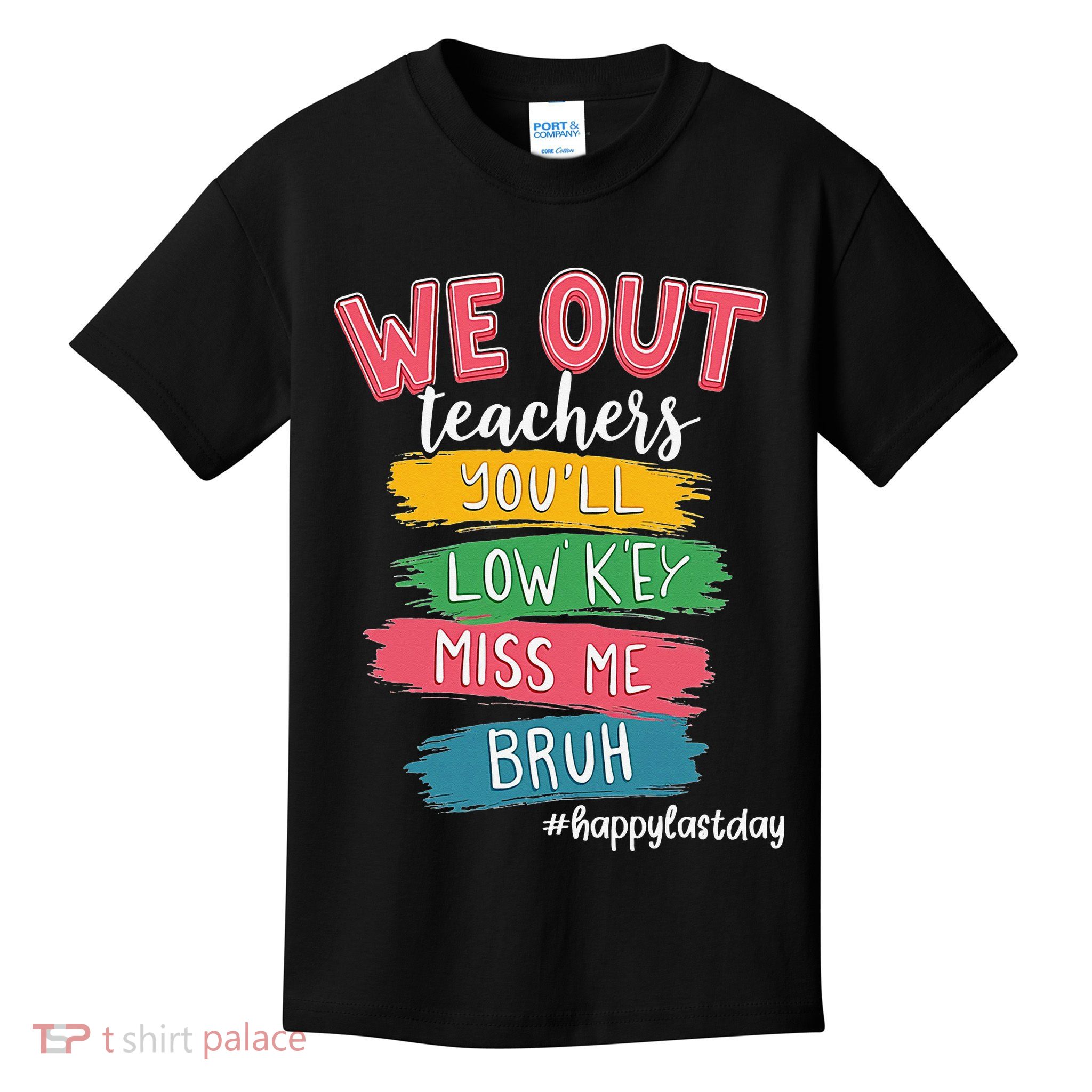 Bruh We Out Teachers Admit It Youll Low Key Miss Me Bruh Kids T-Shirt