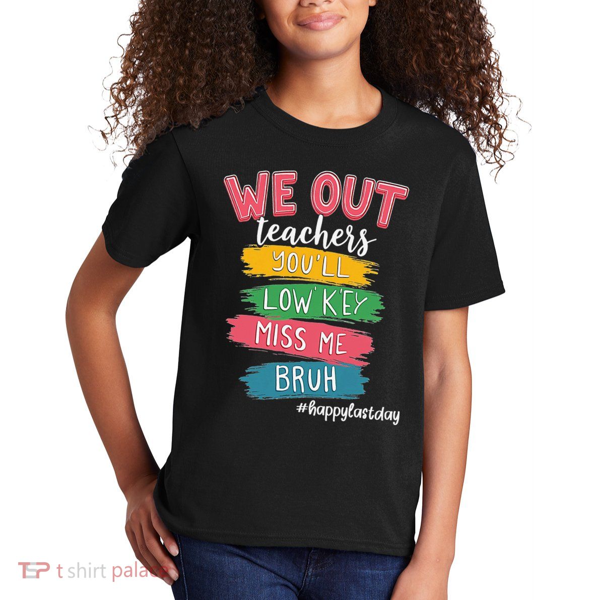 Bruh We Out Teachers Admit It Youll Low Key Miss Me Bruh Kids T-Shirt
