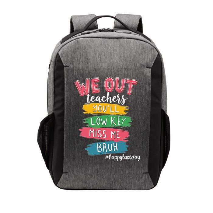 Bruh We Out Teachers Admit It Youll Low Key Miss Me Bruh Vector Backpack