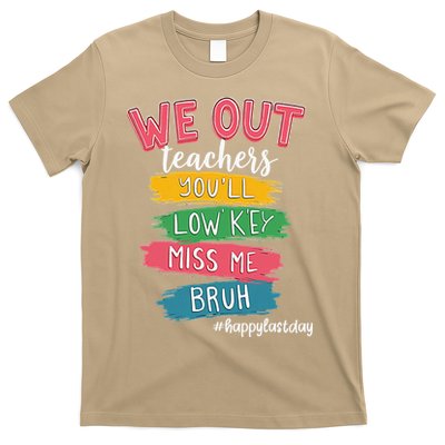 Bruh We Out Teachers Admit It Youll Low Key Miss Me Bruh T-Shirt