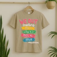 Bruh We Out Teachers Admit It Youll Low Key Miss Me Bruh T-Shirt