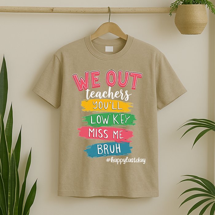 Bruh We Out Teachers Admit It Youll Low Key Miss Me Bruh T-Shirt
