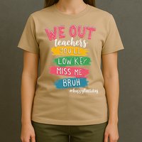Bruh We Out Teachers Admit It Youll Low Key Miss Me Bruh T-Shirt