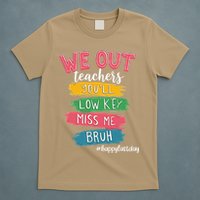 Bruh We Out Teachers Admit It Youll Low Key Miss Me Bruh T-Shirt