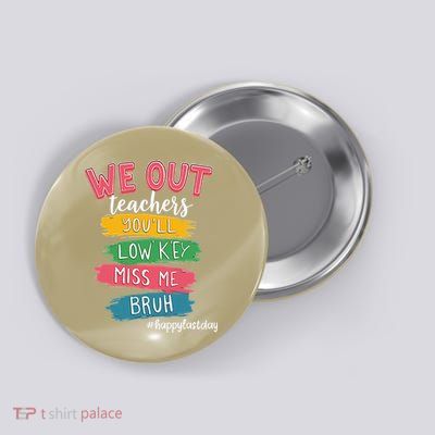 Bruh We Out Teachers Admit It Youll Low Key Miss Me Bruh Button