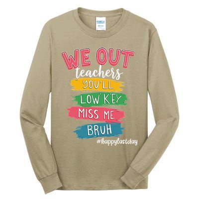 Bruh We Out Teachers Admit It Youll Low Key Miss Me Bruh Tall Long Sleeve T-Shirt