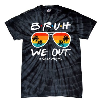 Bruh We Out Teachers End Of School Year Teacher Hello Summer Tie-Dye T-Shirt