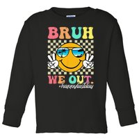 Bruh We Out Happy Last Day Of School Teacher Summer Toddler Long Sleeve Shirt