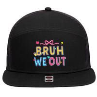 Bruh We Out Teachers Last Day Of School End Of Year Teacher 7 Panel Mesh Trucker Snapback Hat