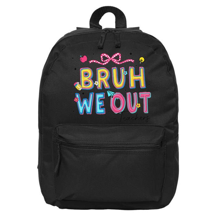 Bruh We Out Teachers Last Day Of School End Of Year Teacher 16 in Basic Backpack