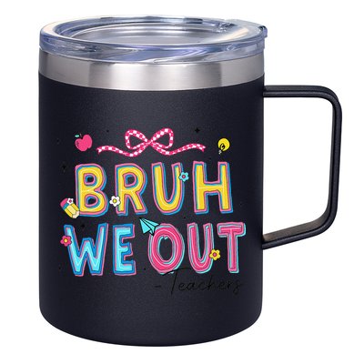 Bruh We Out Teachers Last Day Of School End Of Year Teacher 12oz Stainless Steel Coffee Mug